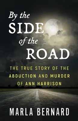 Au bord de la route : L'histoire vraie de l'enlèvement et du meurtre d'Ann Harrison - By The Side Of The Road: The True Story Of The Abduction And Murder Of Ann Harrison