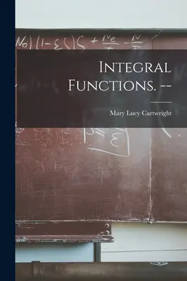 Les fonctions intégrales. -- - Integral Functions. --