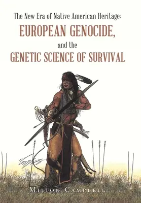 La nouvelle ère de l'héritage amérindien : Le génocide européen et la science génétique de la survie - The New Era of Native American Heritage: European Genocide, and the Genetic Science of Survival