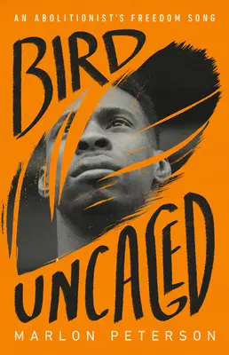 Bird Uncaged : Le chant de liberté d'un abolitionniste - Bird Uncaged: An Abolitionist's Freedom Song