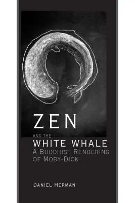 Zen et la baleine blanche : Une interprétation bouddhiste de Moby-Dick - Zen and the White Whale: A Buddhist Rendering of Moby-Dick