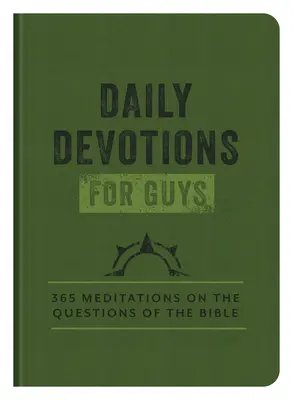 Devotions quotidiennes pour les garçons : 365 méditations sur les questions de la Bible - Daily Devotions for Guys: 365 Meditations on the Questions of the Bible