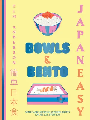 Japaneasy Bowls & Bento : Recettes japonaises simples et satisfaisantes pour toute la journée, tous les jours - Japaneasy Bowls & Bento: Simple and Satisfying Japanese Recipes for All Day, Every Day