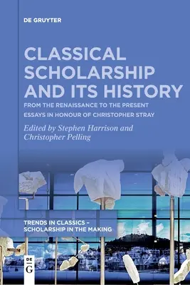 L'érudition classique et son histoire - Classical Scholarship and Its History