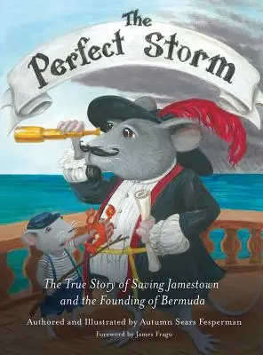 La tempête parfaite : L'histoire vraie de la sauvegarde de Jamestown et de la fondation des Bermudes - Perfect Storm: The True Story of Saving Jamestown and the Founding of Bermuda