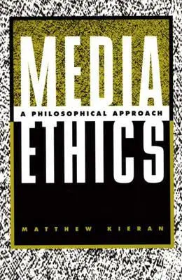 L'éthique des médias : Une approche philosophique - Media Ethics: A Philosophical Approach