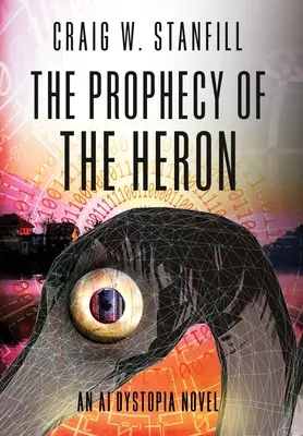 La prophétie du héron : Un roman dystopique sur l'IA - The Prophecy of the Heron: An AI Dystopia Novel