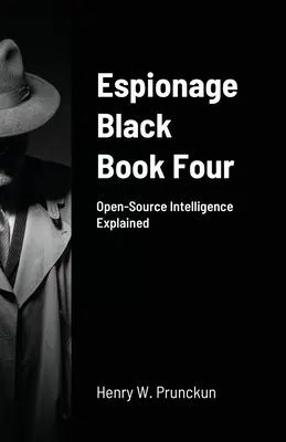 Le quatrième livre noir de l'espionnage : Le renseignement de source ouverte expliqué - Espionage Black Book Four: Open-Source Intelligence Explained