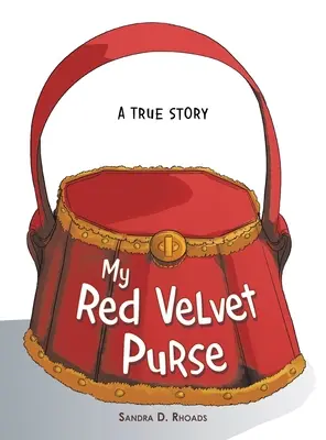 Mon sac en velours rouge : Une histoire vraie - My Red Velvet Purse: A True Story