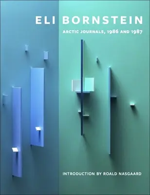 Eli Bornstein : Journaux de l'Arctique, 1986 et 1987 - Eli Bornstein: Arctic Journals, 1986 and 1987