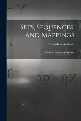 Ensembles, séquences et mappages : les concepts de base de l'analyse - Sets, Sequences, and Mappings: the Basic Concepts of Analysis