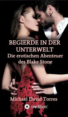 Begierde in Der Unterwelt - Die Erotischen Abenteuer Des Blake Stone (en anglais) - Begierde in Der Unterwelt - Die Erotischen Abenteuer Des Blake Stone