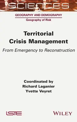 La gestion territoriale des crises : De l'urgence à la reconstruction - Territorial Crisis Management: From Emergency to Reconstruction