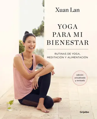 Yoga Para Mi Bienestar (Edicin Actualizada) : Rutinas de Alimentacin, Meditacin Y Yoga / Le yoga pour mon bien-être - Yoga Para Mi Bienestar (Edicin Actualizada): Rutinas de Alimentacin, Meditacin Y Yoga / Yoga for My Well-Being