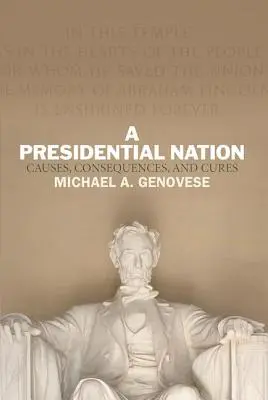 Une nation présidentielle : Causes, conséquences et remèdes - A Presidential Nation: Causes, Consequences, and Cures