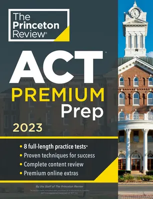 Princeton Review ACT Premium Prep, 2023 : 8 tests pratiques + révision du contenu + stratégies - Princeton Review ACT Premium Prep, 2023: 8 Practice Tests + Content Review + Strategies