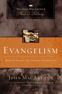 Evangélisation : Comment partager fidèlement l'Evangile - Evangelism: How to Share the Gospel Faithfully
