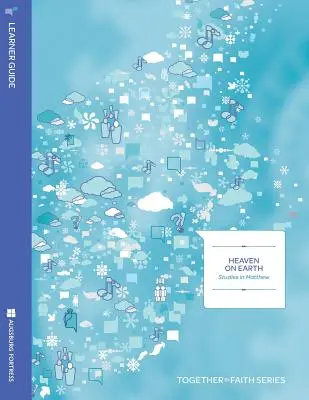 Le paradis sur terre : Études sur Matthew Learen Année A - Heaven on Earth: Studies in Matthew Learen Year A