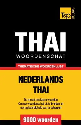 Dictionnaire thématique néerlandais-thaïlandais - 9000 mots - Thematische woordenschat Nederlands-Thai - 9000 woorden