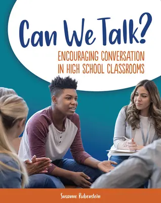 Pouvons-nous parler ? Encourager la conversation dans les classes de lycée - Can We Talk?: Encouraging Conversation in High School Classrooms