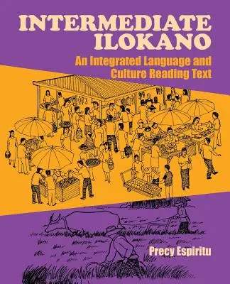 Ilokano intermédiaire : Une langue et une culture intégrées Texte de lecture - Intermediate Ilokano: An Integrated Language and Culture Reading Text