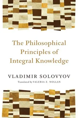 Principes philosophiques de la connaissance intégrale - Philosophical Principles of Integral Knowledge