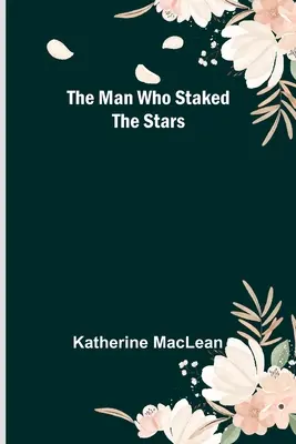 L'homme qui jalonnait les étoiles - The Man Who Staked the Stars