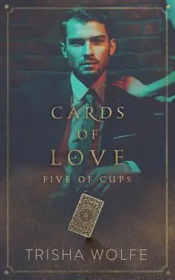 Les cartes de l'amour : Cinq de Coupe - Cards of Love: Five of Cups
