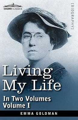 Vivre ma vie, en deux volumes : Vol. I - Living My Life, in Two Volumes: Vol. I