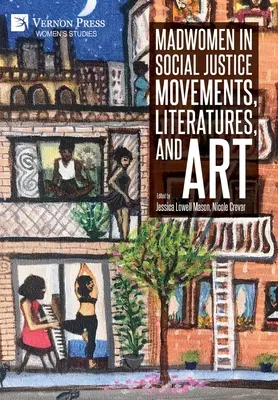 Les femmes folles dans les mouvements de justice sociale, la littérature et l'art - Madwomen in Social Justice Movements, Literatures, and Art