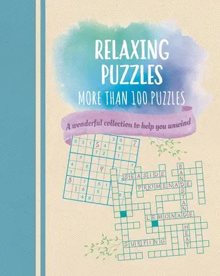 Puzzles relaxants : Une merveilleuse collection de plus de 100 puzzles pour vous aider à vous détendre - Relaxing Puzzles: A Wonderful Collection of More Than 100 Puzzles to Help You Unwind