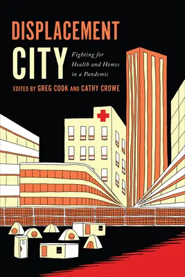 La ville du déplacement : Lutter pour la santé et les habitations en cas de pandémie - Displacement City: Fighting for Health and Homes in a Pandemic