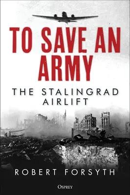 Sauver une armée : Le pont aérien de Stalingrad - To Save an Army: The Stalingrad Airlift