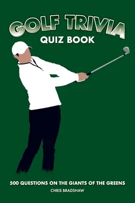 Livre de quiz sur le golf : 500 questions sur les géants des greens - Golf Trivia Quiz Book: 500 Questions on the Giants of the Greens