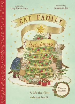 Le Noël de la famille chat : Un livre de l'Avent à soulever et à rabattre - avec plus de 140 rabats - Cat Family Christmas: A Lift-The-Flap Advent Book - With Over 140 Flaps