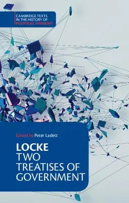 Locke : Les deux traités de gouvernement Édition pour étudiants - Locke: Two Treatises of Government Student Edition