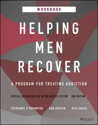 Aider les hommes à se rétablir : A Program for Treating Addiction, Special Edition for Use in the Justice System, Workbook (aider les hommes à se rétablir : un programme de traitement des dépendances, édition spéciale pour le système judiciaire) - Helping Men Recover: A Program for Treating Addiction, Special Edition for Use in the Justice System, Workbook