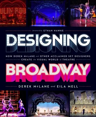 Designing Broadway : Comment Derek McLane et d'autres scénographes de renom créent l'univers visuel du théâtre - Designing Broadway: How Derek McLane and Other Acclaimed Set Designers Create the Visual World of Theatre