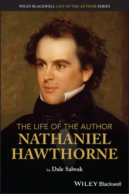 La vie de l'auteur : Nathaniel Hawthorne - The Life of the Author: Nathaniel Hawthorne