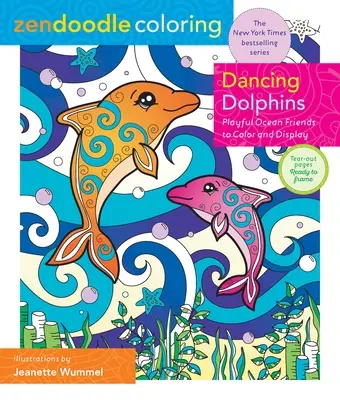 Zendoodle Coloring : Dauphins dansants : Les amis de l'océan à colorier et à afficher - Zendoodle Coloring: Dancing Dolphins: Playful Ocean Friends to Color & Display