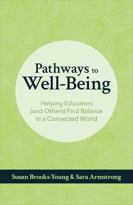 Pathways to Well-Being : Aider les éducateurs (et les autres) à trouver l'équilibre dans un monde connecté - Pathways to Well-Being: Helping Educators (and Others) Find Balance in a Connected World