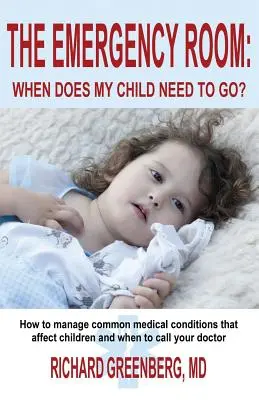 La salle d'urgence : Quand mon enfant doit-il y aller ? - The Emergency Room: When Does My Child Need to Go?