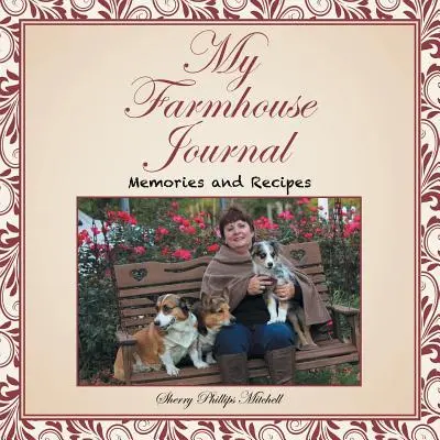 Mon journal de ferme : Souvenirs et recettes - My Farmhouse Journal: Memories and Recipes