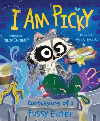 Je suis difficile : Confessions d'un mangeur difficile - I Am Picky: Confessions of a Fussy Eater