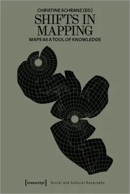 Les mutations de la cartographie : Les cartes comme outil de connaissance - Shifts in Mapping: Maps as a Tool of Knowledge