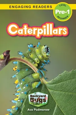 Caterpillars : Insectes et bestioles du jardin (Engaging Readers, Level Pre-1) - Caterpillars: Backyard Bugs and Creepy-Crawlies (Engaging Readers, Level Pre-1)