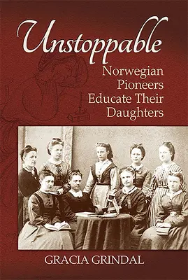 Unstoppable : Les pionnières norvégiennes éduquent leurs filles - Unstoppable: Norwegian Pioneers Educate Their Daughters