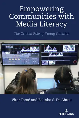 Renforcer les communautés grâce à l'éducation aux médias ; le rôle essentiel des jeunes enfants - Empowering Communities with Media Literacy; The Critical Role of Young Children