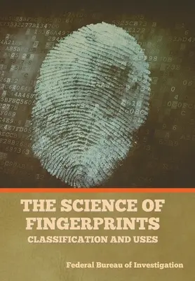 La science des empreintes digitales : Classification et utilisation - The Science of Fingerprints: Classification and Uses