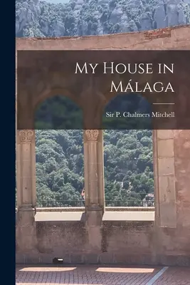 Ma maison à Malaga (Mitchell P. Chalmers (Peter Chalmers)) - My House in Málaga (Mitchell P. Chalmers (Peter Chalmers))